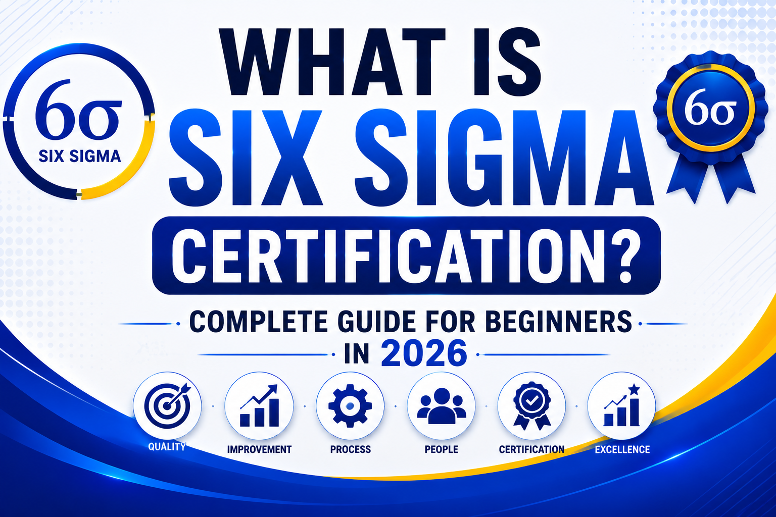 What is Six Sigma Certification? Complete Guide for Beginners in 2026